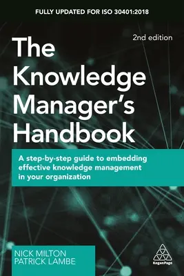 Príručka znalostného manažéra: Sprievodca krok za krokom pre zavedenie efektívneho riadenia znalostí vo vašej organizácii - The Knowledge Manager's Handbook: A Step-By-Step Guide to Embedding Effective Knowledge Management in Your Organization