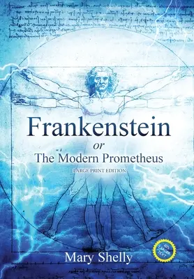 Frankenstein alebo moderný Prometeus (Anotácia, veľký výtlačok) - Frankenstein or the Modern Prometheus (Annotated, Large Print)