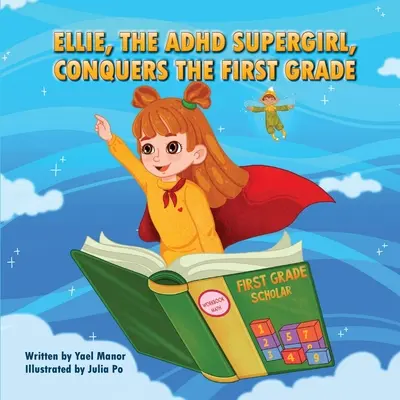Ellie, superdievča s ADHD, dobýva prvú triedu - Ellie, the ADHD SuperGirl, Conquers the First Grade