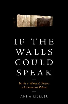 Keby múry mohli hovoriť: V ženskom väzení v komunistickom Poľsku - If the Walls Could Speak: Inside a Women's Prison in Communist Poland