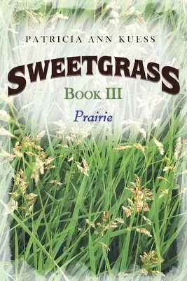 Sweetgrass: Kniha III: Préria - Sweetgrass: Book III: Prairie