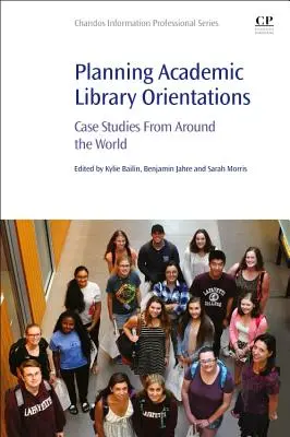 Plánovanie orientácie v akademickej knižnici: Prípadové štúdie z celého sveta - Planning Academic Library Orientations: Case Studies from Around the World