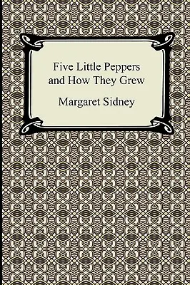Päť malých papričiek a ako rástli - Five Little Peppers and How They Grew