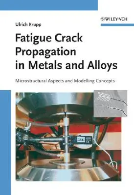 Šírenie únavových trhlín v kovoch a zliatinách: Mikroštruktúrne aspekty a koncepcie modelovania - Fatigue Crack Propagation in Metals and Alloys: Microstructural Aspects and Modelling Concepts