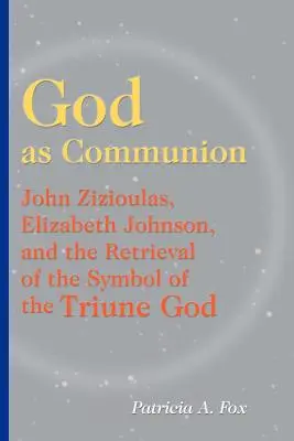 Boh ako spoločenstvo: John Zizioulas, Elizabeth Johnsonová a znovuzískanie symbolu trojjediného Boha - God as Communion: John Zizioulas, Elizabeth Johnson, and the Retrieval of the Symbol of the Triune God