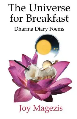 Vesmír na raňajky: Básne z denníka Dharmy - The Universe for Breakfast: Dharma Diary Poems