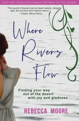 Kam tečú rieky: Nájsť cestu z púšte s radosťou a veselosťou - Where Rivers Flow: Finding your way out of the desert with joy and gladness