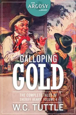 Galopujúce zlato: Kompletné príbehy šerifa Henryho, 4. diel - Galloping Gold: The Complete Tales of Sheriff Henry, Volume 4