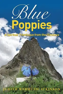 Modré maky: Duchovný cestopis z Himalájí - Blue Poppies: A Spiritual Travelogue from the Himalaya