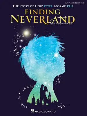 Finding Neverland - Easy Piano Selections (Hľadanie Krajiny-Nekrajiny): Príbeh o tom, ako sa Peter stal Panom - Finding Neverland - Easy Piano Selections: The Story of How Peter Become Pan