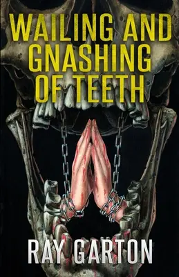 Nárek a škrípanie zubami - Wailing and Gnashing of Teeth