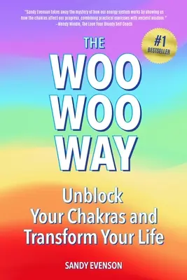 Cesta Woo Woo: Odblokujte svoje čakry a premeňte svoj život - The Woo Woo Way: Unblock Your Chakras and Transform Your Life