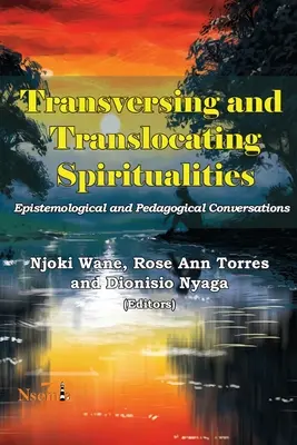 Transverzálne a translokačné spirituality: Epistemologické a pedagogické rozhovory - Transversing and Translocating Spiritualities: Epistemological and Pedagogical Conversations