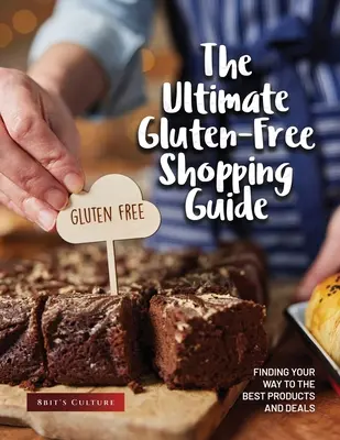 Konečný sprievodca bezlepkovými nákupmi: Nájdite si cestu k najlepším produktom a ponukám - The Ultimate Gluten-Free Shopping Guide: Finding Your Way to the Best Products and Deals