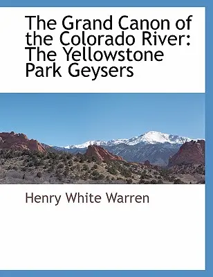 Veľký kánon rieky Colorado: Gejzíry Yellowstonského parku - The Grand Canon of the Colorado River: The Yellowstone Park Geysers