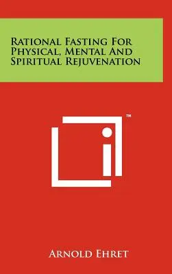Racionálny pôst na telesné, duševné a duchovné omladenie - Rational Fasting For Physical, Mental And Spiritual Rejuvenation