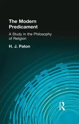 Moderné ťažkosti: Štúdia z filozofie náboženstva - The Modern Predicament: A Study in the Philosophy of Religion
