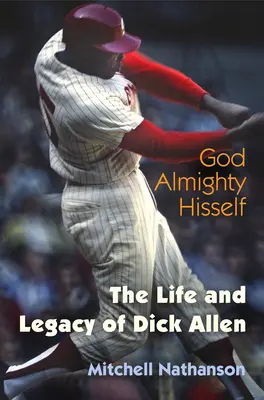 Všemohúci Boh: Život a odkaz Dicka Allena - God Almighty Hisself: The Life and Legacy of Dick Allen