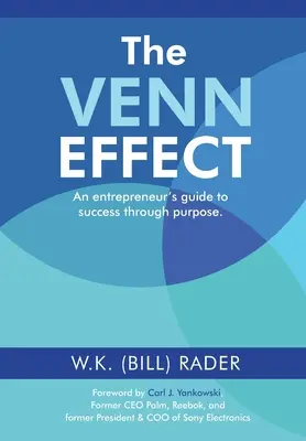 Vennov efekt: (Rader W. K. (Bill)) - The Venn Effect: An Entrepreneur's Guide to Success Through Purpose, Second Edition (Rader W. K. (Bill))