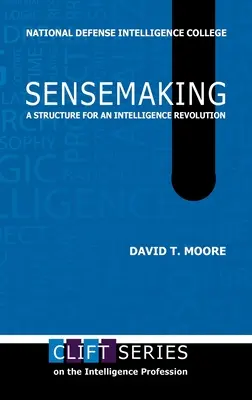 Zmyslové myslenie: Štruktúra pre revolúciu v inteligencii - Sensemaking: A Structure for an Intelligence Revolution