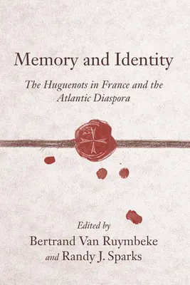 Pamäť a identita: Hugenoti vo Francúzsku a atlantická diaspóra - Memory and Identity: The Huguenots in France and the Atlantic Diaspora