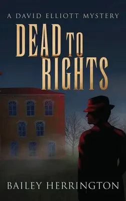 Dead to Rights (Mŕtvy k právam): Záhada Davida Elliotta - Dead to Rights: A David Elliott Mystery