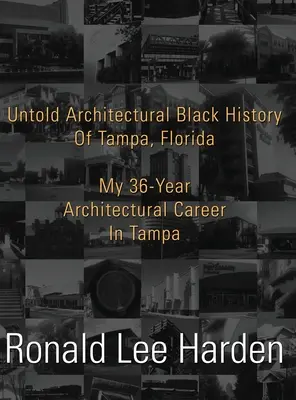 Nevypovedané architektonické dejiny černochov v Tampe na Floride: Moja 36-ročná architektonická kariéra v Tampe - Untold Architectural Black History of Tampa, Florida: My 36-Year Architectural Career in Tampa