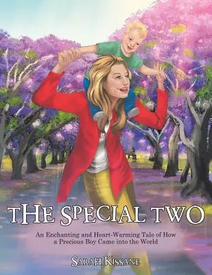 Zvláštna dvojka: očarujúci a srdcervúci príbeh o tom, ako vzácny chlapec prišiel na svet - The Special Two: An Enchanting and Heart-Warming Tale of How a Precious Boy Came into the World