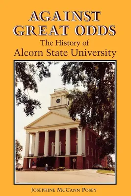 Proti veľkým nástrahám: História Alcorn State University - Against Great Odds: The History of Alcorn State University
