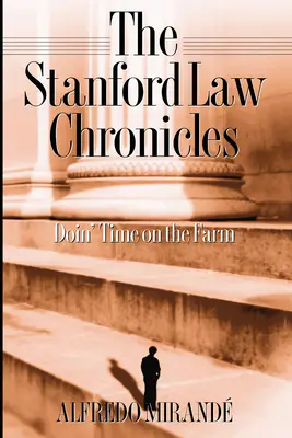 Kronika stanfordského práva: Doin' Time On The Farm - Stanford Law Chronicles: Doin' Time On The Farm