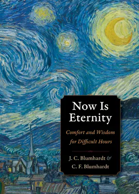 Teraz je večnosť: Útecha a múdrosť pre ťažké chvíle - Now Is Eternity: Comfort and Wisdom for Difficult Hours