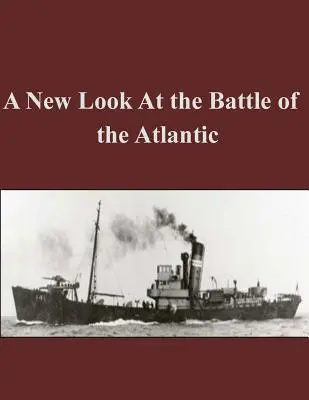 Nový pohľad na bitku o Atlantik - A New Look At the Battle of the Atlantic