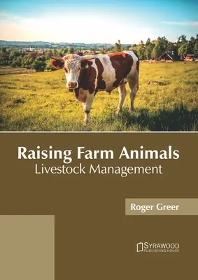 Chov hospodárskych zvierat: Manažment hospodárskych zvierat - Raising Farm Animals: Livestock Management