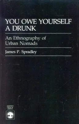 Dlhuješ si opilca: Etnografia mestských nomádov - You Owe Yourself a Drunk: Ethnography of Urban Nomads