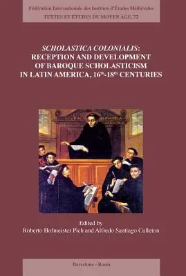 Scholastica Colonialis - Recepcia a vývoj barokovej scholastiky v Latinskej Amerike, 16. - 18. storočie - Scholastica Colonialis - Reception and Development of Baroque Scholasticism in Latin America, 16th-18th Centuries