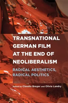Nadnárodný nemecký film na konci neoliberalizmu: Radikálna estetika, radikálna politika - Transnational German Film at the End of Neoliberalism: Radical Aesthetics, Radical Politics