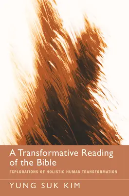Transformatívne čítanie Biblie: Skúmanie celostnej transformácie človeka - A Transformative Reading of the Bible: Explorations of Holistic Human Transformation