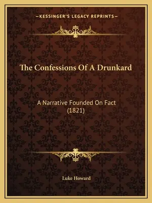 Vyznania opilca: A Narrative Founded On Fact (1821) - The Confessions Of A Drunkard: A Narrative Founded On Fact (1821)