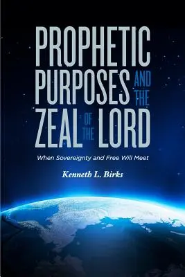 Prorocké ciele a horlivosť Pána: Keď sa stretne zvrchovanosť a slobodná vôľa - Prophetic Purposes and the Zeal of the Lord: When Sovereignty and Free Will Meet