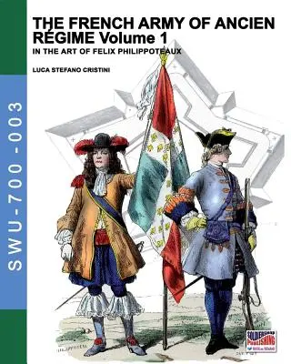 Francúzska armáda Ancien Regime Vol. 1: V umení Felixa Philippoteauxa - The French army of Ancien Regime Vol. 1: In the art of Felix Philippoteaux
