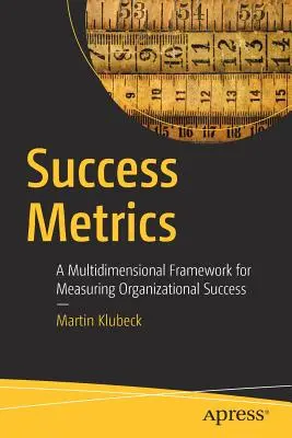 Metriky úspešnosti: Viacrozmerný rámec na meranie organizačného úspechu - Success Metrics: A Multidimensional Framework for Measuring Organizational Success