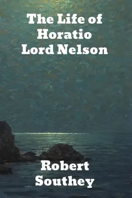 Život Horatia lorda Nelsona - The Life of Horatio Lord Nelson