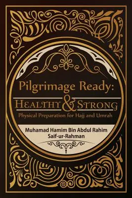 Pripravenosť na púť: Zdravý a silný: Fyzická príprava na hadždž a umru - Pilgrimage Ready: Healthy & Strong: Physical Preparation for Hajj and Umrah