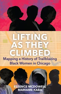 Lifting as They Climbed: Mapovanie histórie priekopníckych černošských žien v Chicagu - Lifting as They Climbed: Mapping a History of Trailblazing Black Women in Chicago