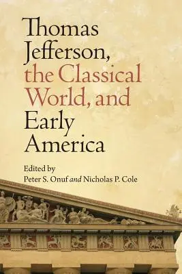 Thomas Jefferson, klasický svet a raná Amerika - Thomas Jefferson, the Classical World, and Early America