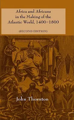 Afrika a Afričania pri vytváraní atlantického sveta, 1400-1800 - Africa and Africans in the Making of the Atlantic World, 1400-1800
