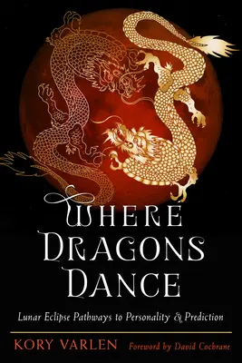 Kde tancujú draci: Vydajte sa na cestu k osobnosti a predpovedi zatmenia Mesiaca. - Where Dragons Dance: Lunar Eclipse Pathways to Personality & Prediction