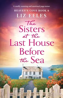 Sestry v poslednom dome pred morom: Úplne ohromujúci a emotívny príbeh - The Sisters at the Last House Before the Sea: A totally stunning and emotional page-turner