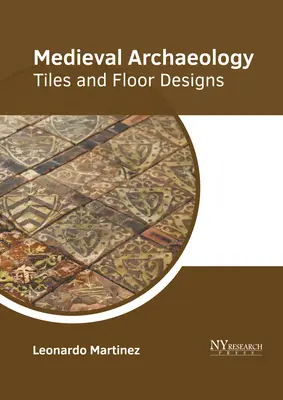Stredoveká archeológia: Dlaždice a podlahové vzory - Medieval Archaeology: Tiles and Floor Designs