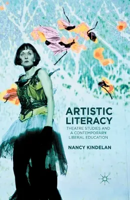 Umelecká gramotnosť: Divadelné štúdiá a súčasné liberálne vzdelávanie - Artistic Literacy: Theatre Studies and a Contemporary Liberal Education